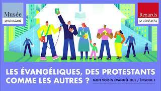 Des protestants comme les autres ? - Mon voisin Evangélique Ep.1