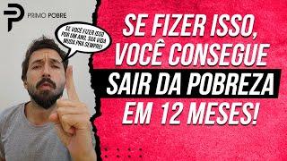 COMO SAIR DA POBREZA EM UM ANO (Se fizer isso, em 12 meses SUA VIDA VAI MUDAR!)