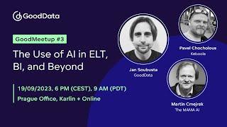 GoodMeetup #3: The Use of AI in ELT, BI, and Beyond (All Presentations)