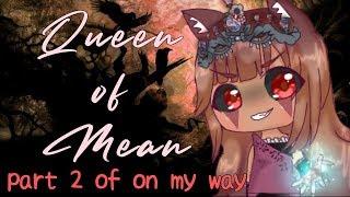 Queen of Mean - Part 2 of On My Way - Sarah Jeffery | GLMV | Gacha Corgi