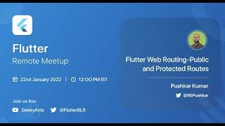 Flutter Web Routing Public and Protected Routes by Pushkar Kumar - Flutter Remote Meetup