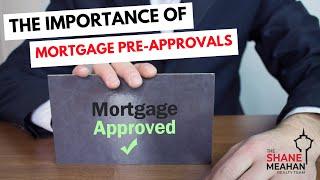 All About Mortgage Pre-Approvals - The Shane Meahan Realty Team