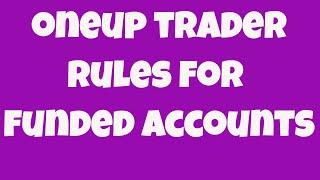 OneUp Trader Funded Account Rules - A Few To Be Careful Of