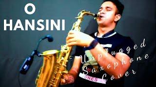 O HANSINI || UNPLUGGED || SAXOPHONE || COVER || ASHISH RAJPUT