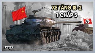 Sức Mạnh KHỦNG KHIẾP Của Tăng IS-2, "Người Đàn Ông Thép" Quật Ngã Phát Xít Đức