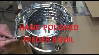 HAND POLISHED VIBRATORY FEEDER BOWL SATISFYING ROBOT- Feeding Concepts, Inc.