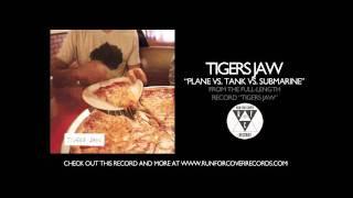 Tigers Jaw - Plane vs. Tank vs. Submarine (Official Audio)