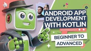 Android App Development with Kotlin | Beginner to Advanced [Full Course] |  4+ h FREE