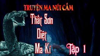 Truyện Ma Núi Cấm :Thất Sơn Diệt Ma Kí- Tập 1 | Phuong Thao Chanel