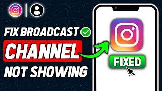 How To Fix Instagram Broadcast Channel Not Showing (2024 New Method)