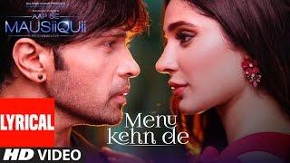 Menu Kehn De (Lyrical Video) | AAP SE MAUSIIQUII | Himesh Reshammiya Latest Song  2016 | T-Series