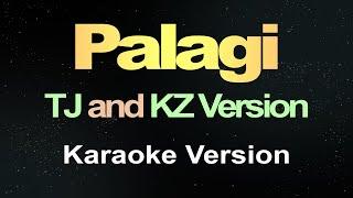 PALAGI - TJ and KZ Version ( Karaoke )