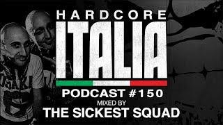 Hardcore Italia - Podcast #150 - Mixed by The Sickest Squad