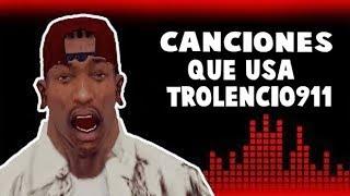 CANCIONES QUE USA TROLENCIO911