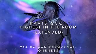 Travis Scott - HIGHEST IN THE ROOM [963 Hz God Frequency] (NOAX Extended Version)