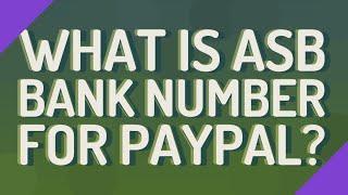 What is ASB Bank number for PayPal?