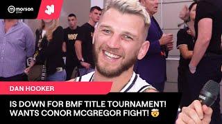 DAN HOOKER IS DOWN FOR BMF TITLE TOURNAMENT, WANTS CONOR MCGREGOR FIGHT! BKFC SPAIN