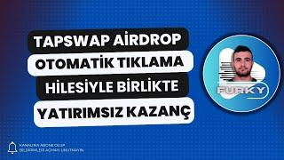 TAPSWAP YATIRIMSIZ AİRDROP - OTOMATİK TIKLAMA HİLESİYLE COİN KAZANIN