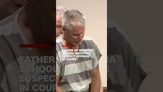 Father of Georgia school shooting suspect appears in court