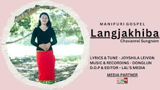 Langjakhiba | Chavanrei Sungnem | Official Manipuri Gospel Video 2024