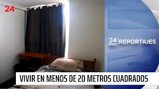 24 Horas Reportajes: la odisea de vivir en menos de 20 metros cuadrados | 24 Horas TVN Chile