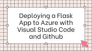 Deploying a Flask App to Azure with Visual Studio Code and Github