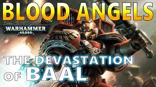 Warhammer 40K BLOOD ANGELS - The Devastation of Baal -  40K Lore