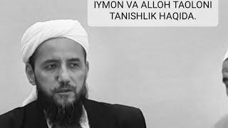 HAZRATI MUHAMMAD AMIN DOMLA IYMON VA ALLOHTAOLONI TANISHLIK HAQIDA.