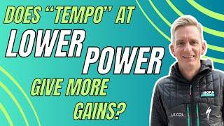 Does “Tempo” at LOWER Power Give More Gains?