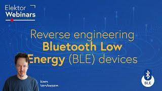 Reverse Engineering Bluetooth Low Energy (BLE) Devices