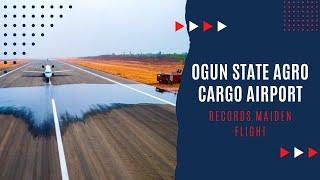 Ogun state witnessed the maiden flight into the gateway Intl. Agro cargo airport on 23rd of Feb 2023