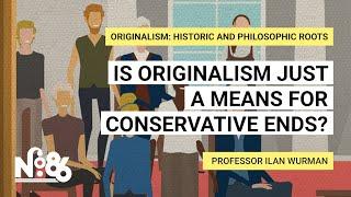Is Originalism Just a Means for Conservative Ends? [No. 86]