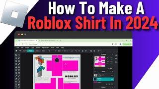 How to Make A Roblox SHIRT In 2024 | Step By Step Guide