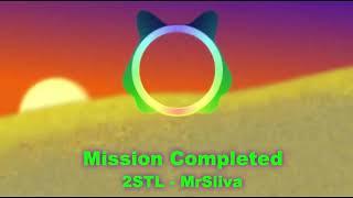 2STL - MrSliva "Mission Completed" original song