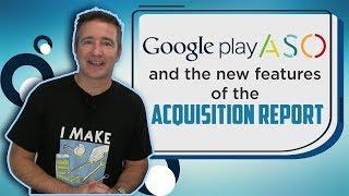 Google Play ASO & The New Features Of The Acquisition Report