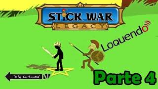 Los espartanos :v - Stick War: Legacy (Parte 4 Loquendo)