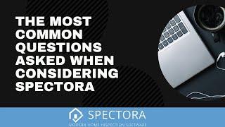 The Most Common Questions When Considering Spectora
