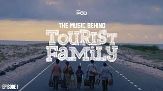 The Music Behind Tourist Family - Episode 1 | Sean Roldan | Abishan Jeevinth | MohanRajan |Think Pod