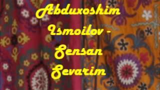 Abduxoshim Ismoilov - Sensan Sevarim