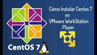 Instalar Centos 7 en VMWare Workstation Player