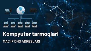 KOMPYUTER TARMOQLARI VA TURLARI || MAC IP DNS ADDRESSLARI || INTERNET DOMENLARI