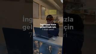 İngilizceni hızla geliştirmek için 7 etkili öneri