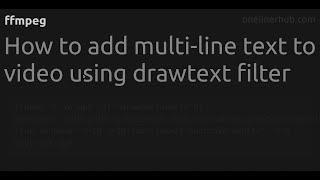 How to add multi-line text to video using drawtext filter #ffmpeg