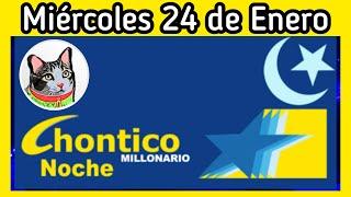 Resultado EL CHONTICO NOCHE Miercoles 24 de Enero de 2024