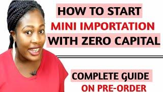 How To Start Mini importation Business Without Startup Capital | How to start  PRE-ORDER  business