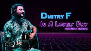 Dmitry F - In a Lovely Day (Acoustic Version)