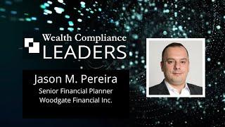 Wealth Compliance Leaders featuring Jason M. Pereira, One of Canada’s Experts in Financial Planning