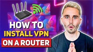 How to Install a VPN on Router: Easiest Guide You Can Find