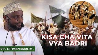 SHEIKH OTHMAN MAALIM HISTORIA YA VITA VYA BADRI NA USHINDI WA VITA HIVYO.