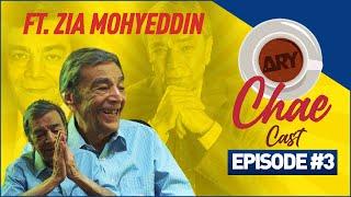 ARY Chae Cast Ep 03 | ft. Zia Mohyeddin